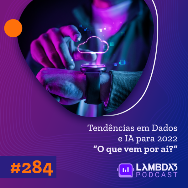 Lambda Podcast Tend Ncias Em Dados E Ia Para O Que Vem