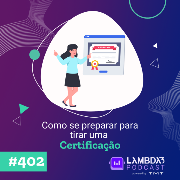 Lambda3 Podcast 402 – Como se preparar para tirar uma certificação