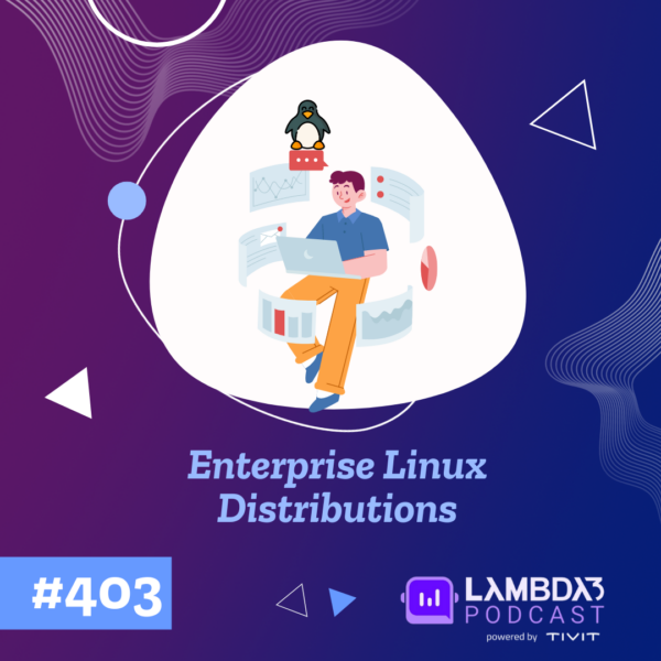 Lambda3 Podcast 403 – Enterprise Linux Distribution