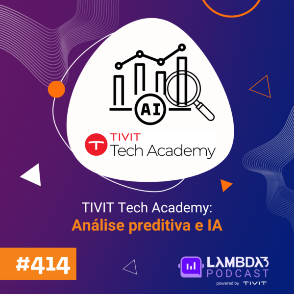 Lambda3 Podcast 414 – Análise preditiva e IA