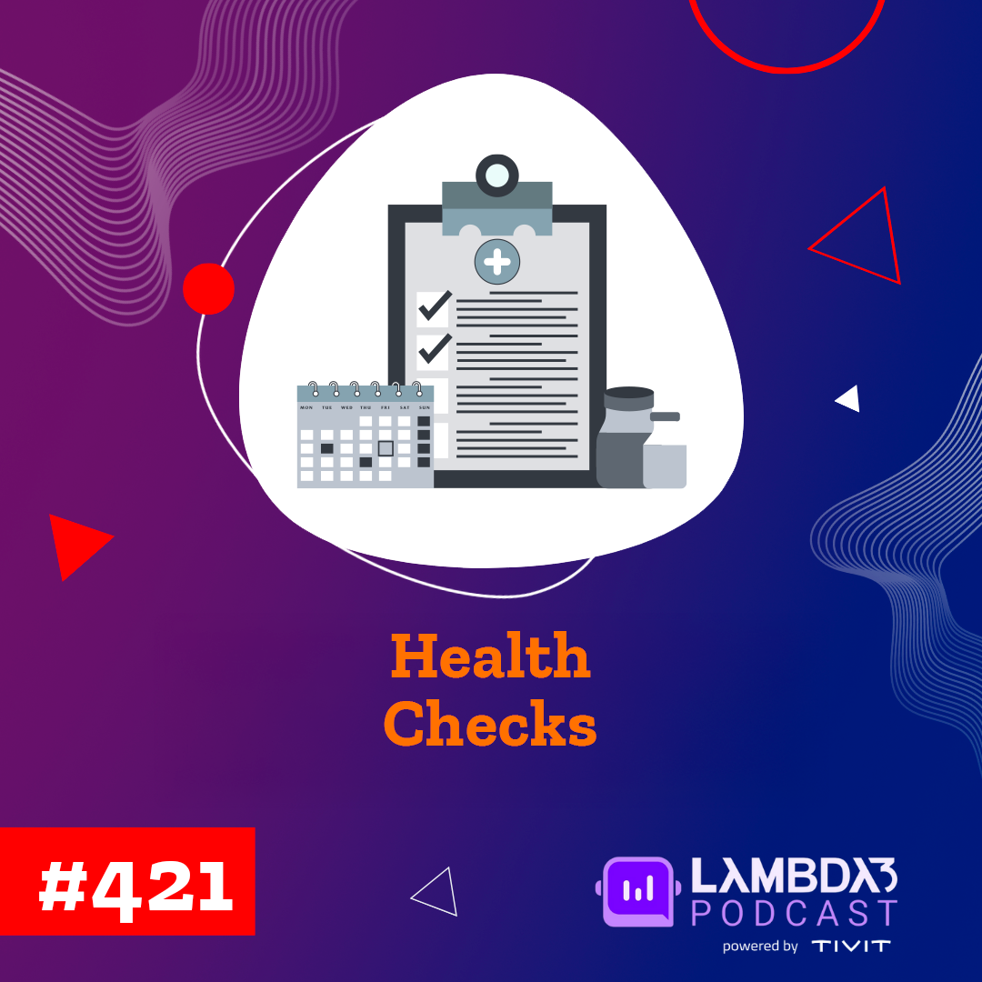 Lambda3 Podcast 421 – Health Checks