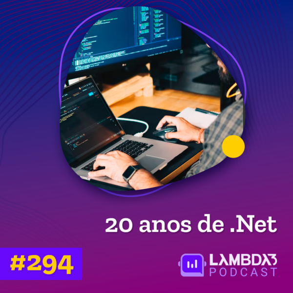 Lambda3 Podcast 294 – 20 Anos De .Net | Lambda3