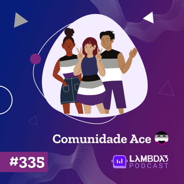 Lambda3 Podcast 333 – Histórias De Família | Lambda3